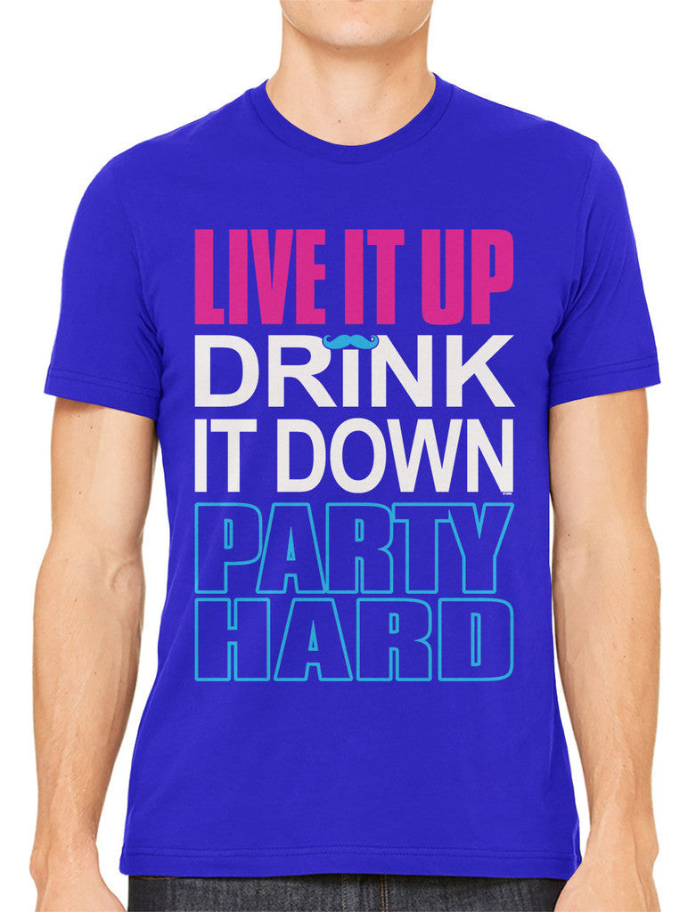 Live It Up Drink It Down Party Hard Men's T-shirt