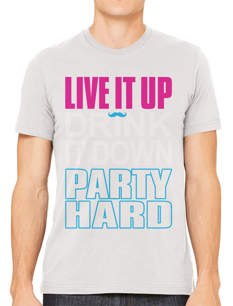 Live It Up Drink It Down Party Hard Men's T-shirt