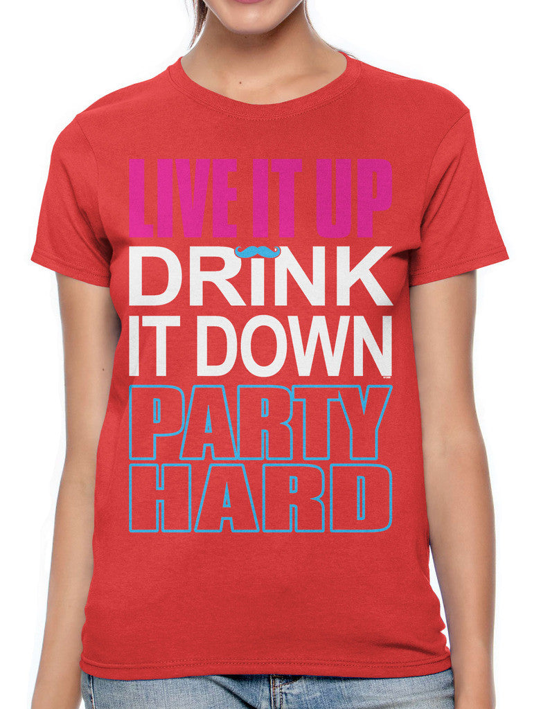 Live It Up Drink It Down Party Hard Women's T-shirt
