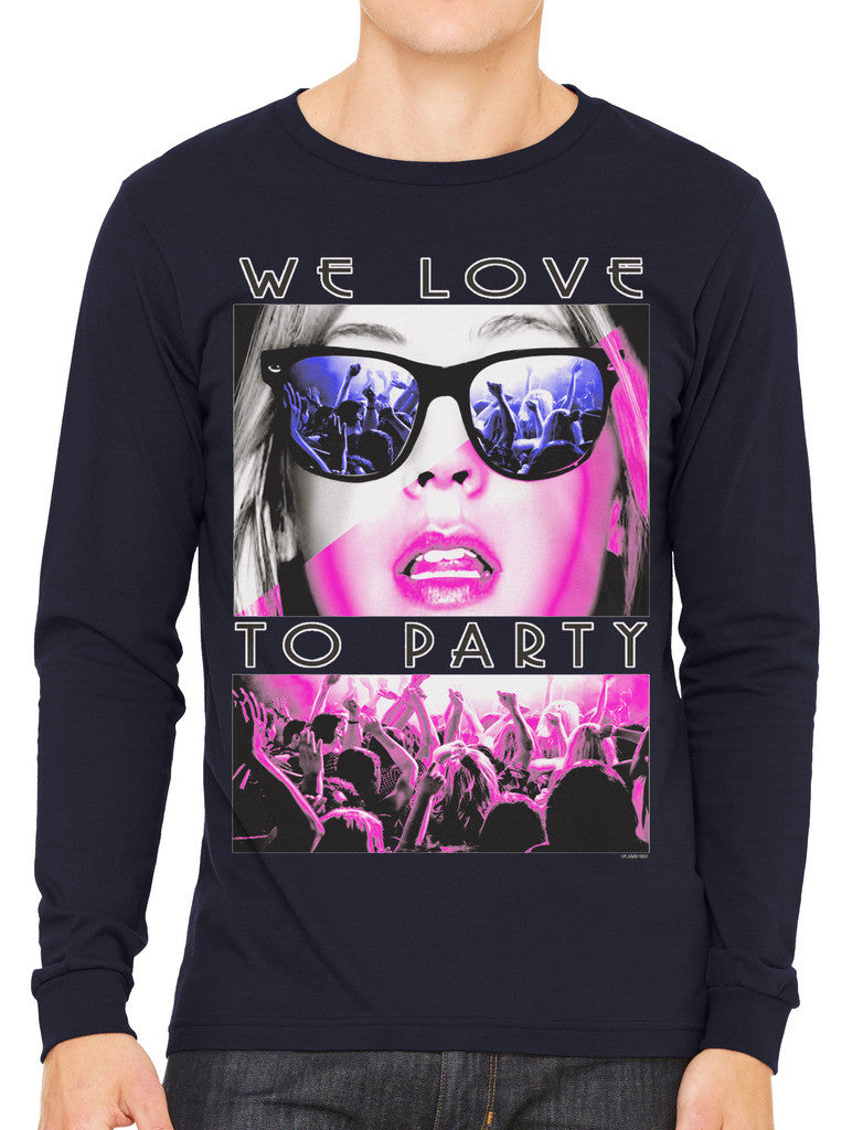 We Love To Party Men's Long Sleeve T-shirt