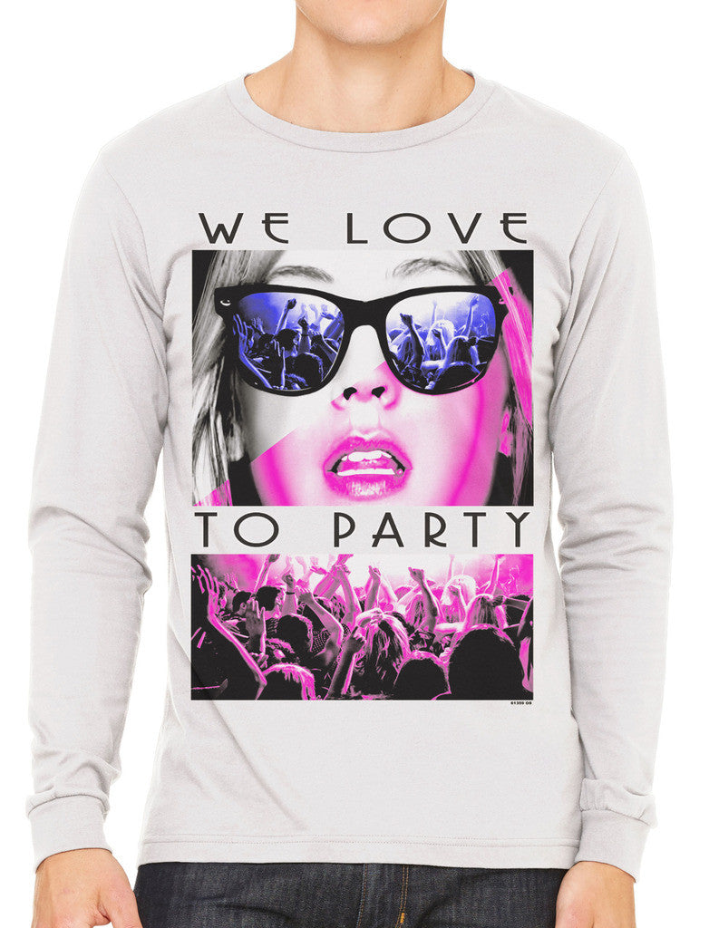 We Love To Party Men's Long Sleeve T-shirt