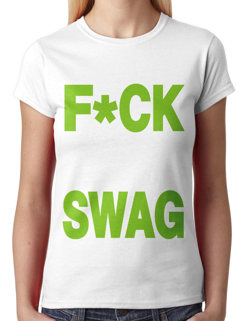 Fuck Your Swag Junior Ladies T-shirt
