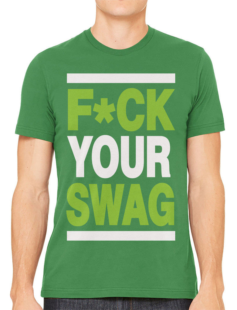 Fuck Your Swag Men's T-shirt