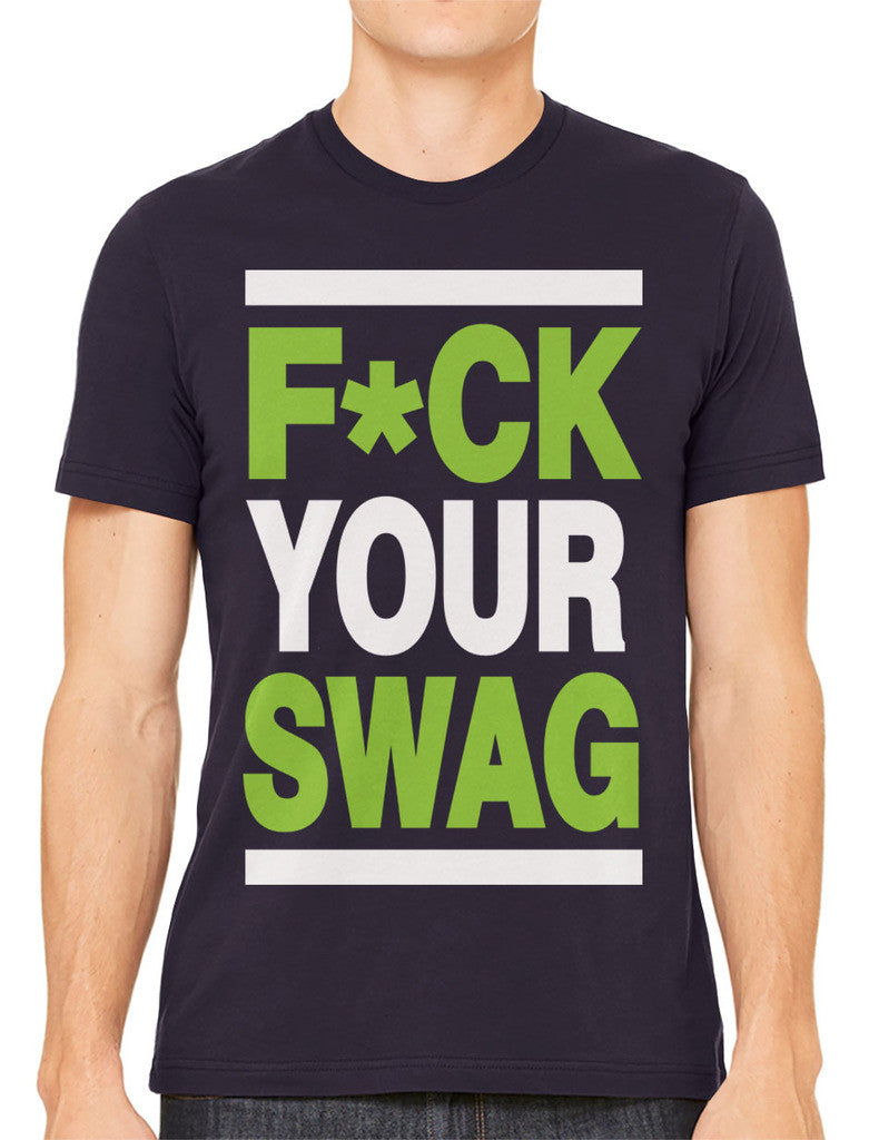 Fuck Your Swag Men's T-shirt