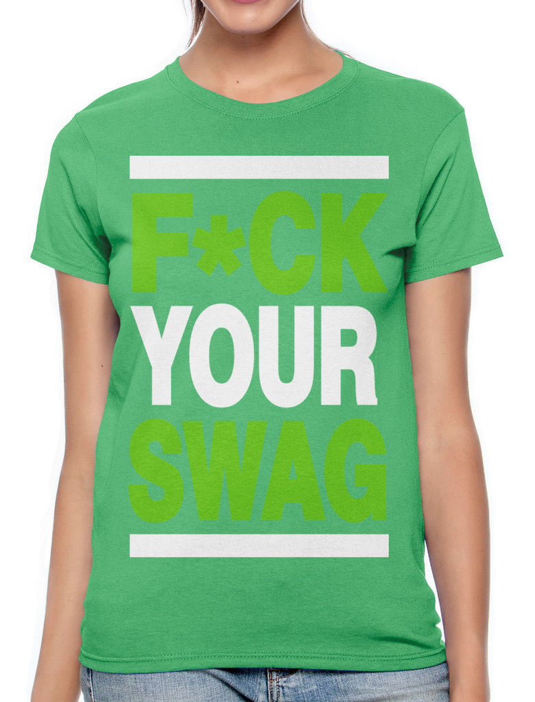 Fuck Your Swag Women's T-shirt