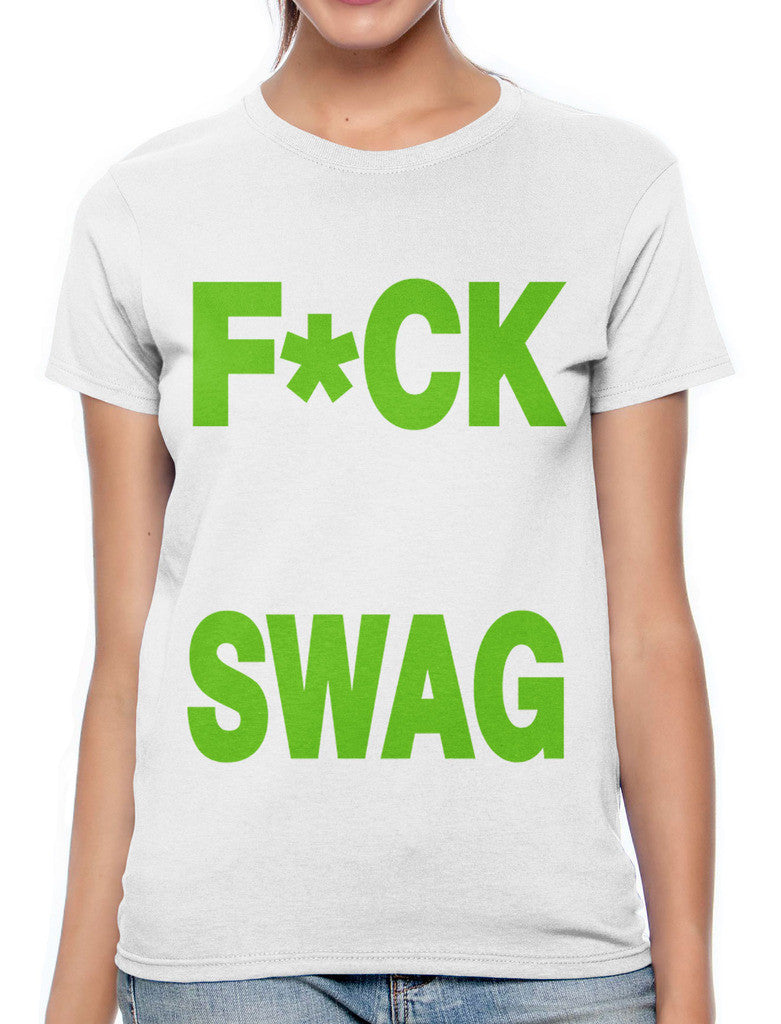 Fuck Your Swag Women's T-shirt