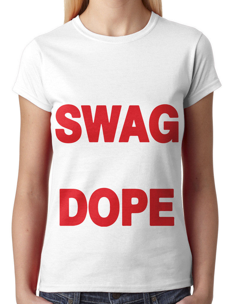 Fuck Swag I'm Dope Junior Ladies T-shirt