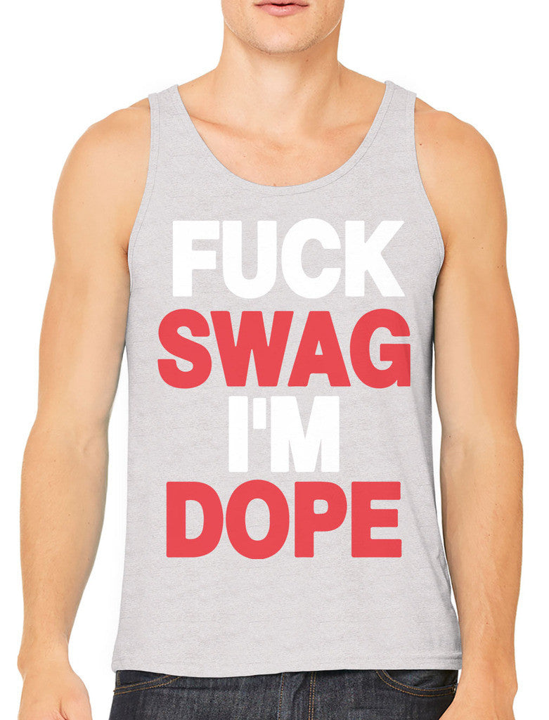 Fuck Swag I'm Dope Men's Tank Top
