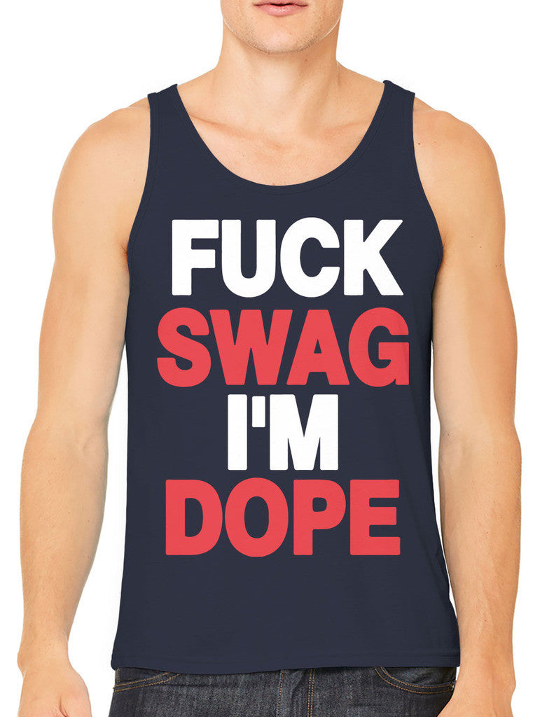 Fuck Swag I'm Dope Men's Tank Top