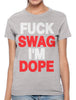 Fuck Swag I'm Dope Women's T-shirt