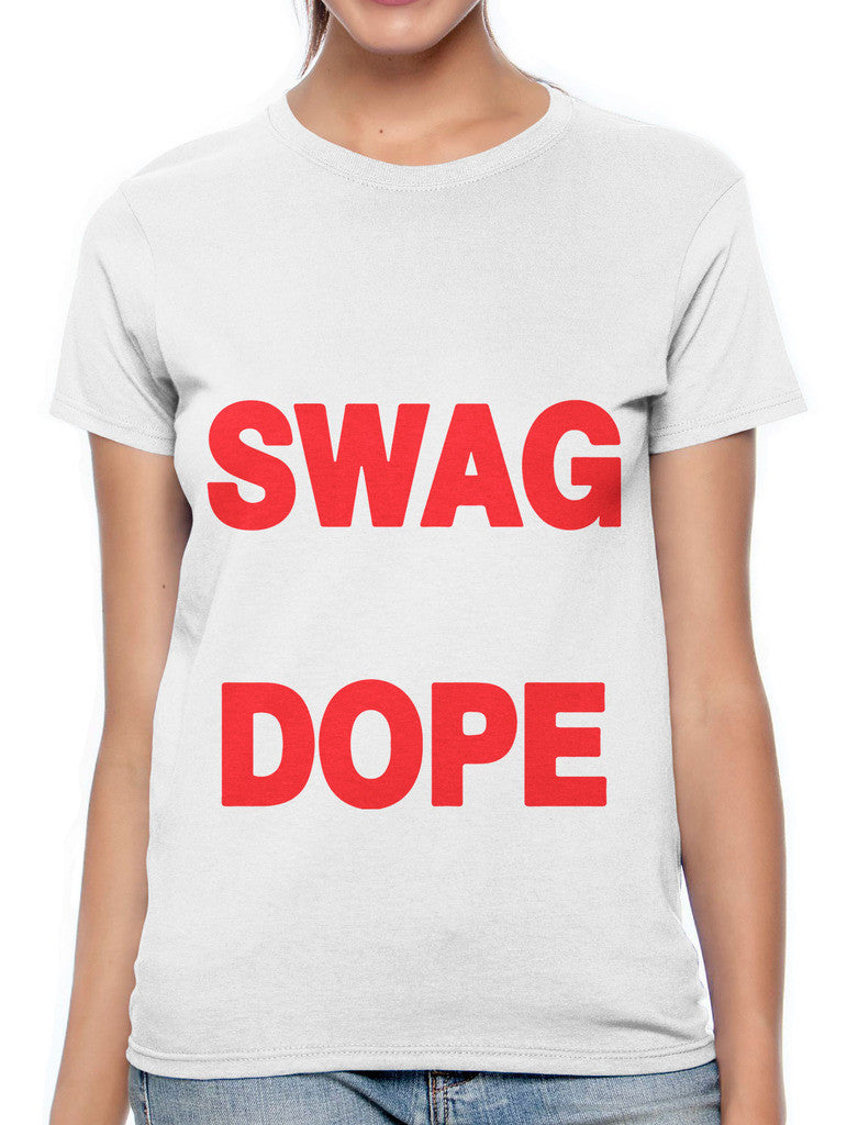 Fuck Swag I'm Dope Women's T-shirt