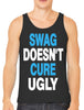Swag Doesn't Cure Ugly Men's Tank Top