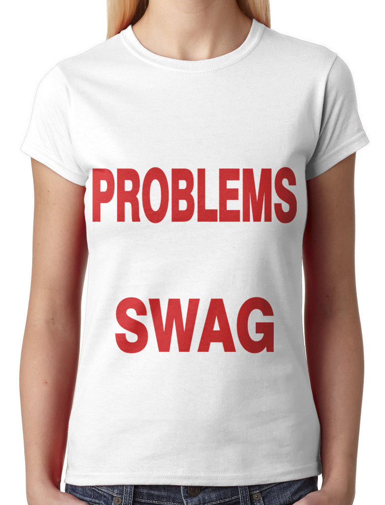 I Got 99 Problems But My Swag Ain't One Junior Ladies T-shirt