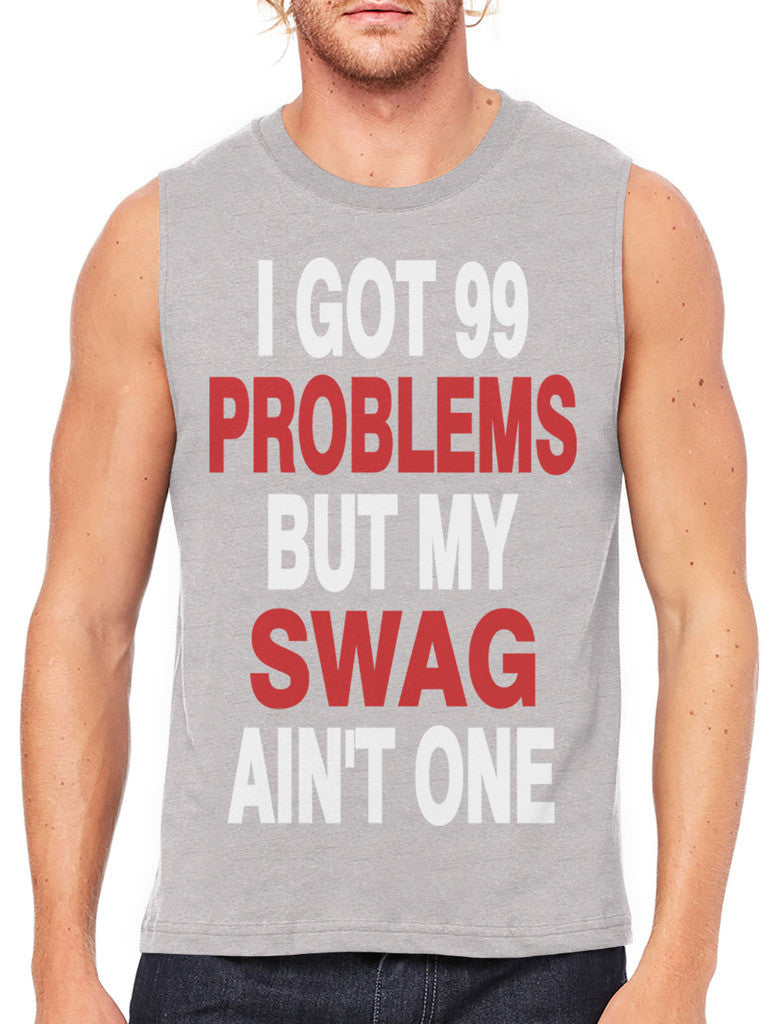 I Got 99 Problems But My Swag Ain't One Men's Sleeveless T-Shirt