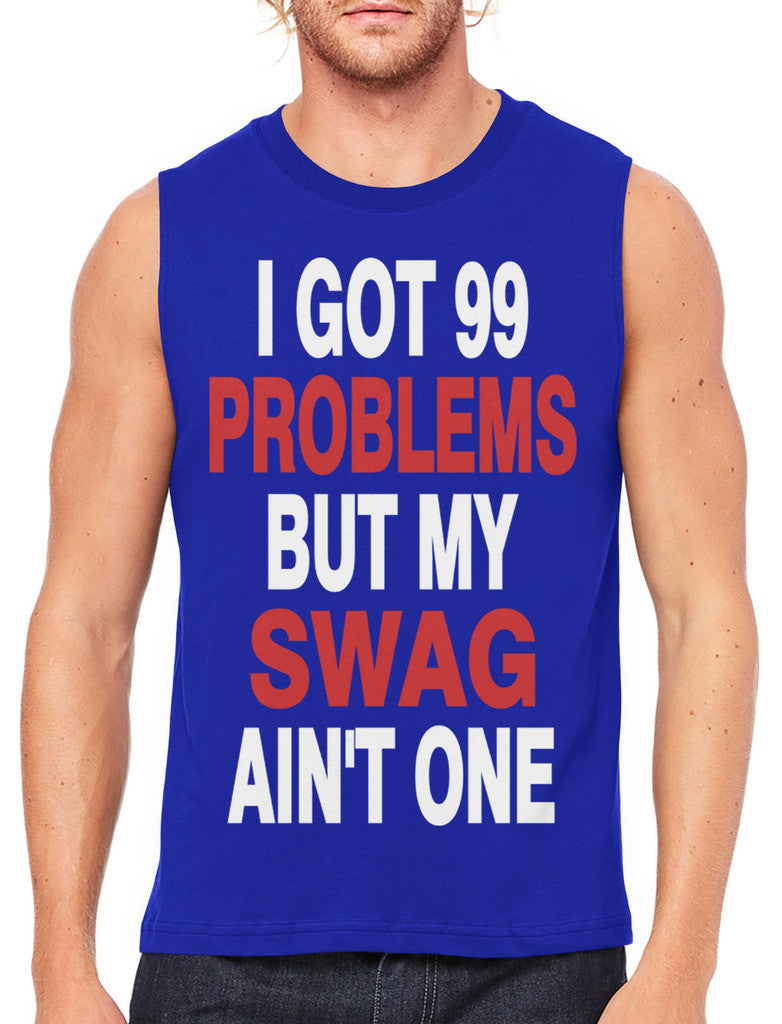 I Got 99 Problems But My Swag Ain't One Men's Sleeveless T-Shirt
