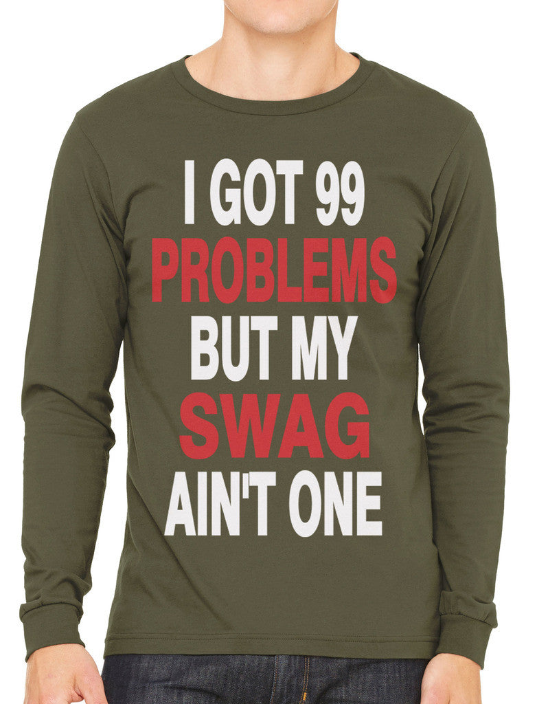 I Got 99 Problems But My Swag Ain't One Men's Long Sleeve T-shirt