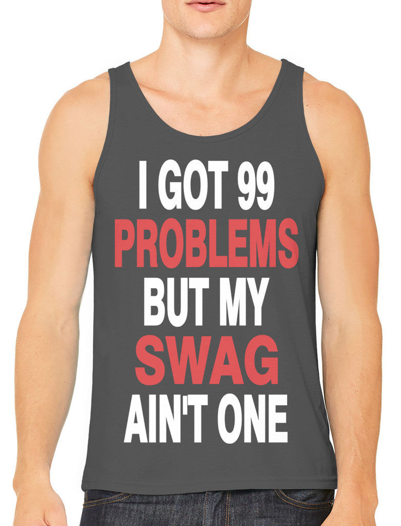 I Got 99 Problems But My Swag Ain't One Men's Tank Top