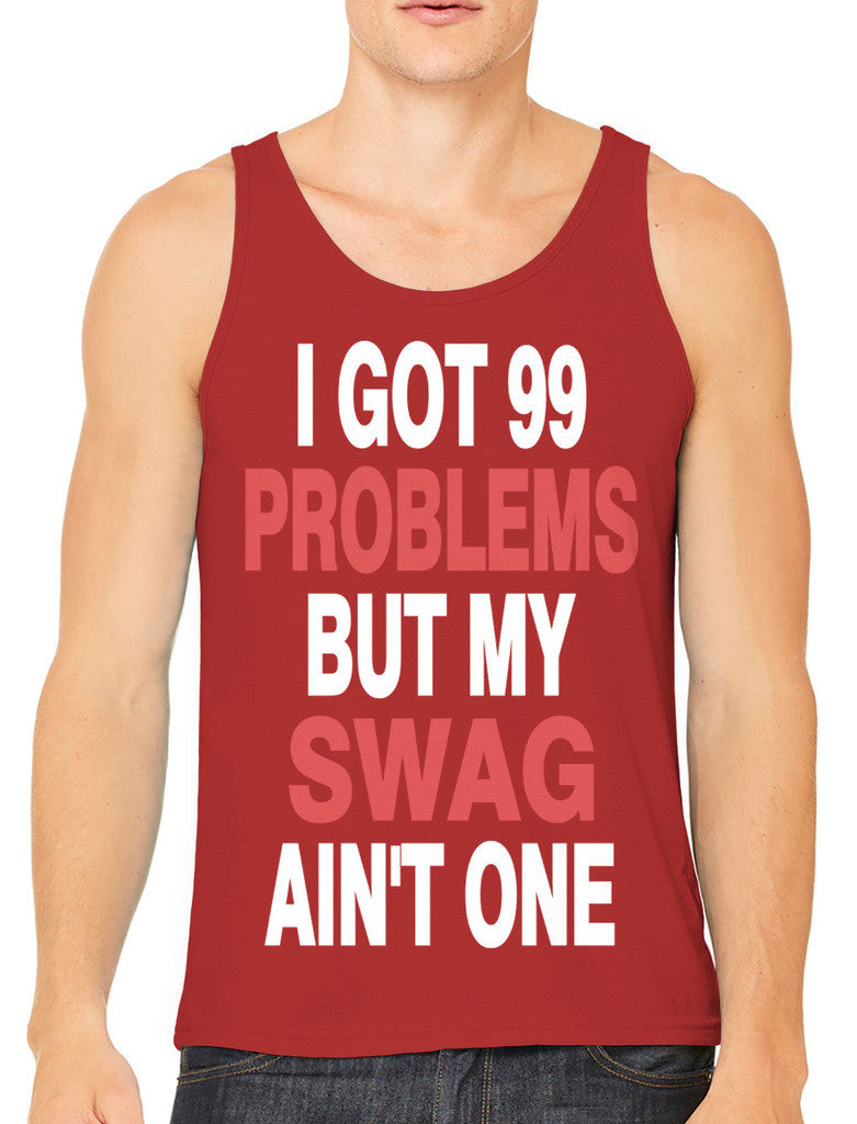 I Got 99 Problems But My Swag Ain't One Men's Tank Top
