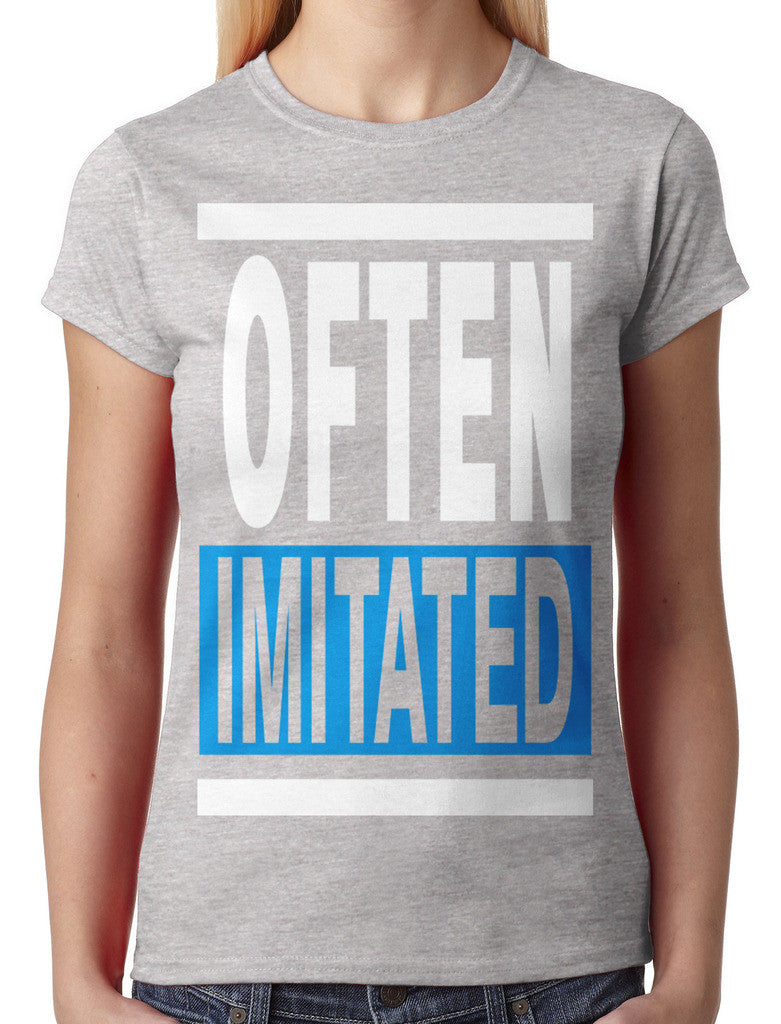 Often Imitated Junior Ladies T-shirt
