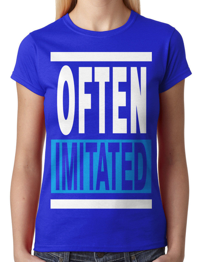 Often Imitated Junior Ladies T-shirt