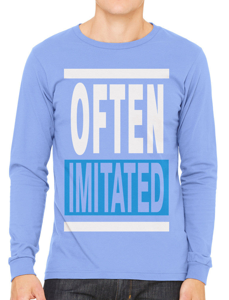 Often Imitated Men's Long Sleeve T-shirt