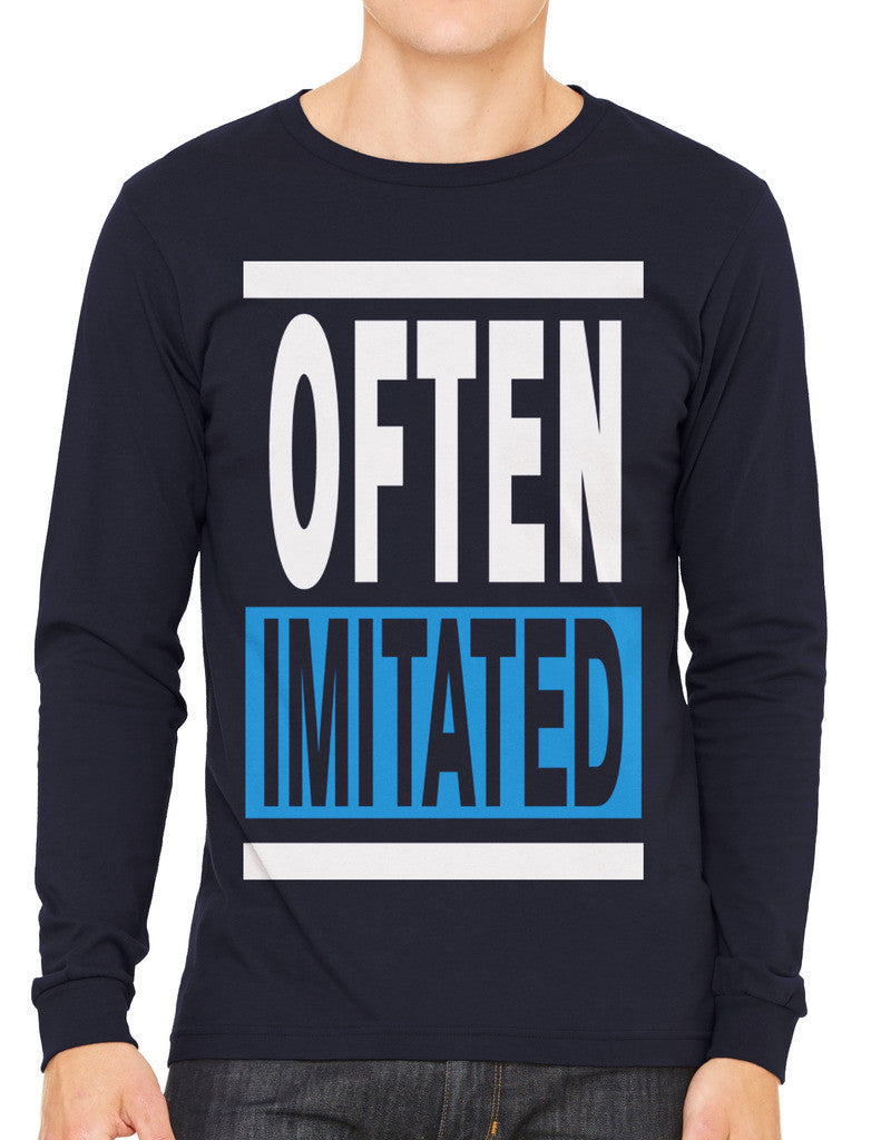 Often Imitated Men's Long Sleeve T-shirt