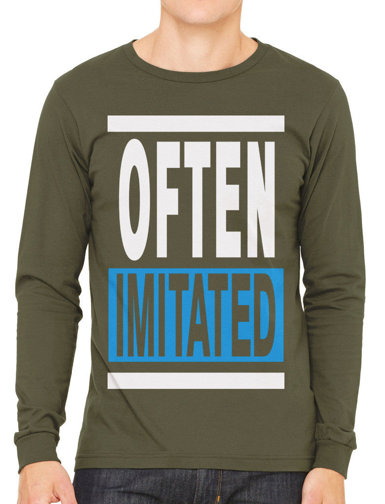 Often Imitated Men's Long Sleeve T-shirt