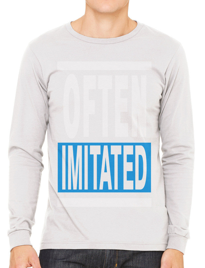 Often Imitated Men's Long Sleeve T-shirt