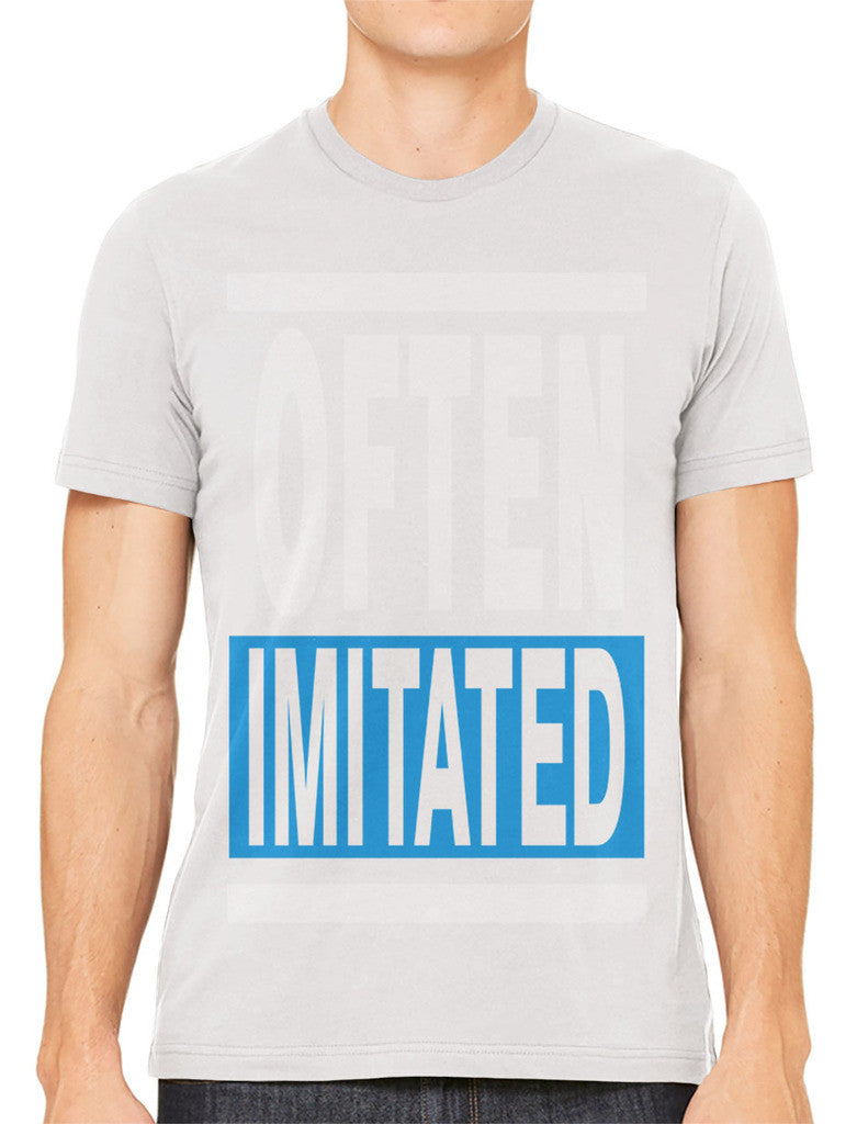 Often Imitated Men's T-shirt