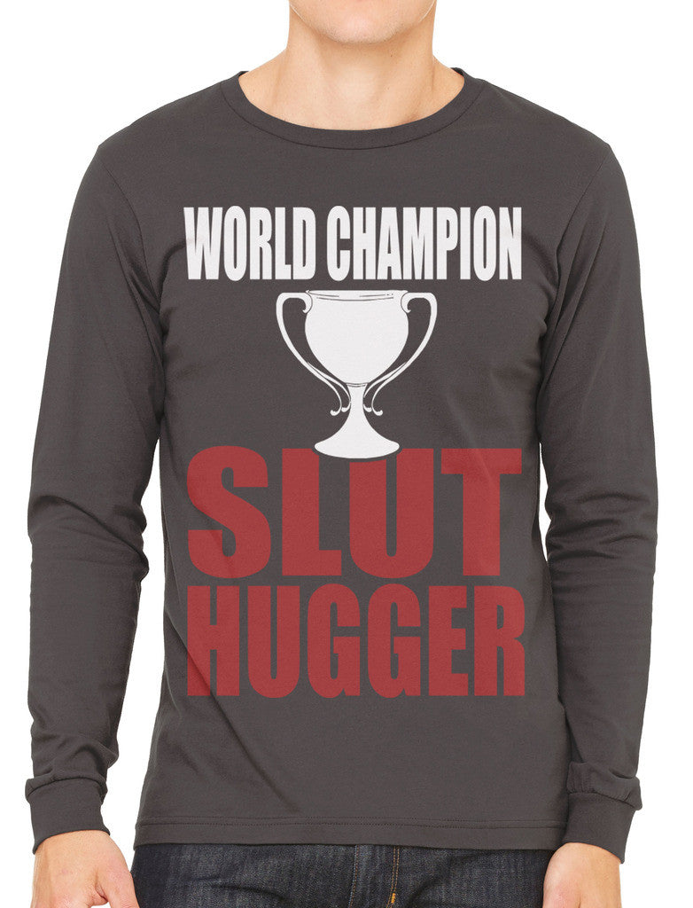 World Champion Slut Hugger Men's Long Sleeve T-shirt