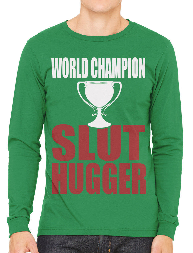 World Champion Slut Hugger Men's Long Sleeve T-shirt