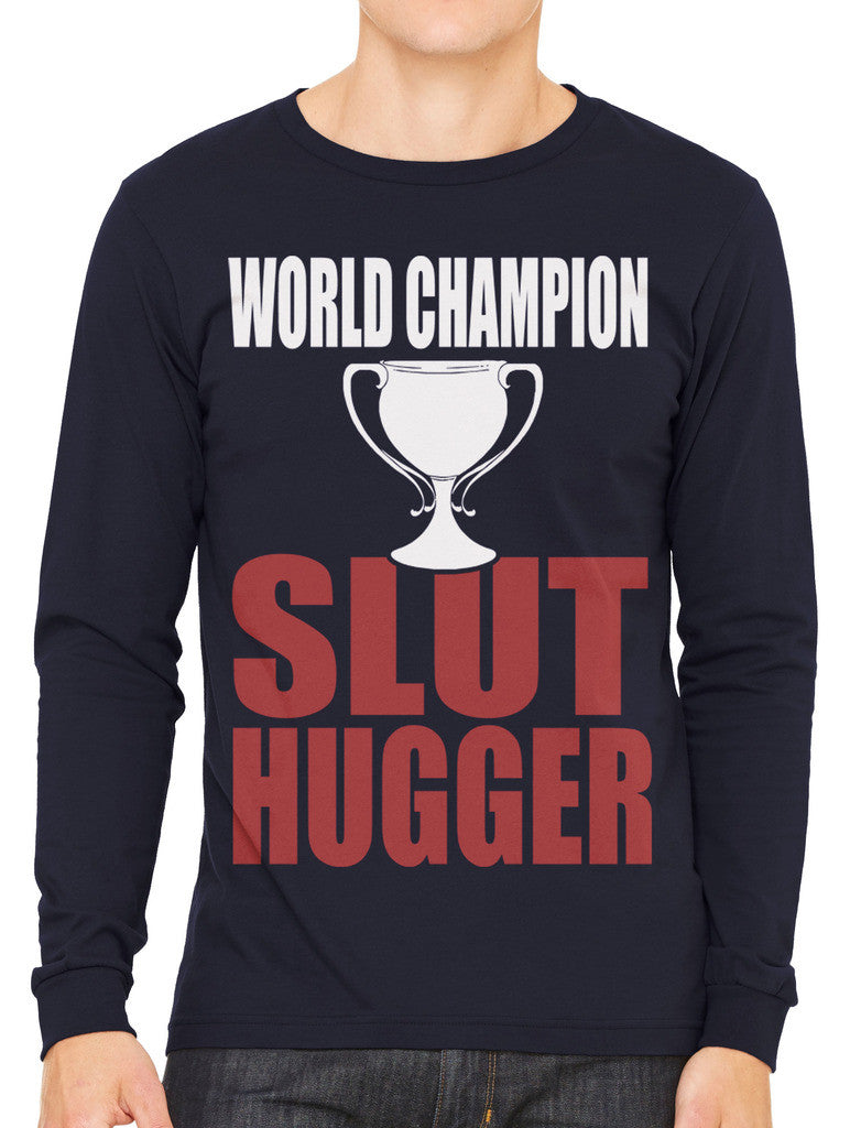 World Champion Slut Hugger Men's Long Sleeve T-shirt