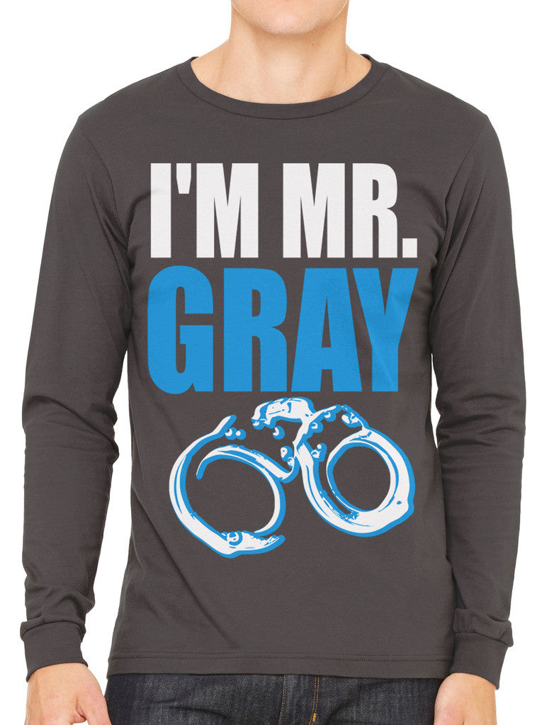 I'm Mr Gray Men's Long Sleeve T-shirt