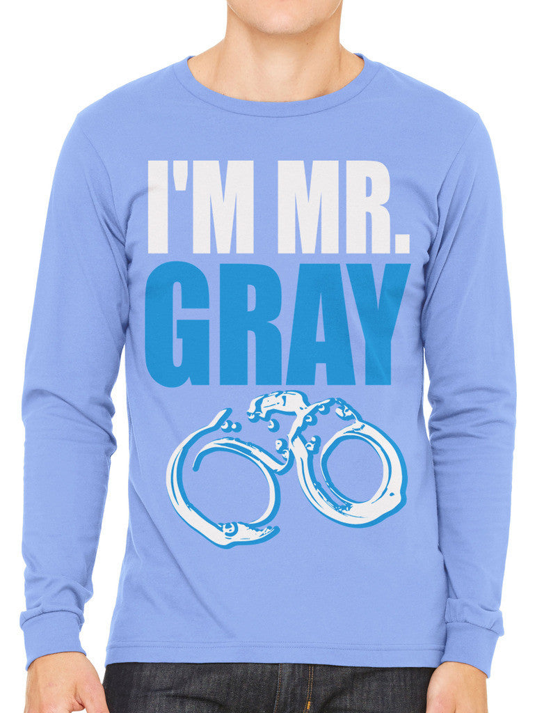 I'm Mr Gray Men's Long Sleeve T-shirt