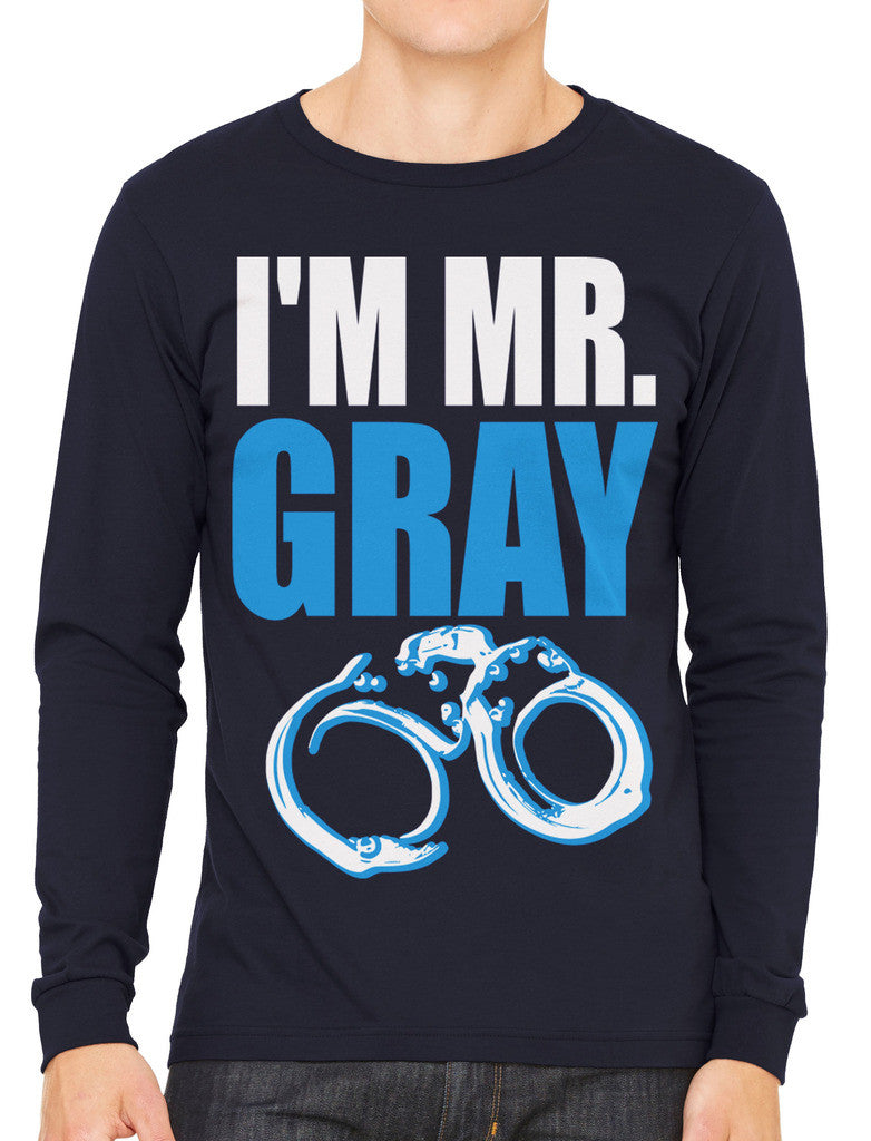 I'm Mr Gray Men's Long Sleeve T-shirt