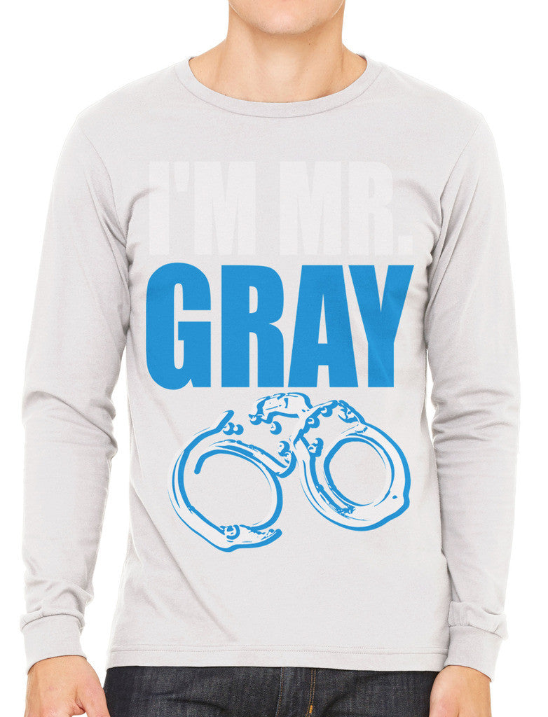 I'm Mr Gray Men's Long Sleeve T-shirt