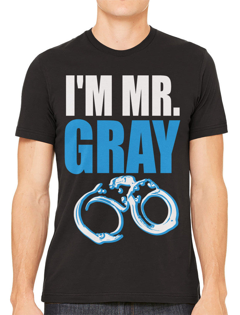 I'm Mr Gray Men's T-shirt