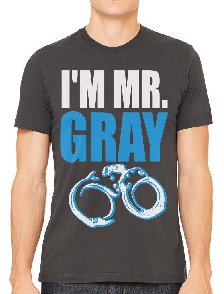 I'm Mr Gray Men's T-shirt