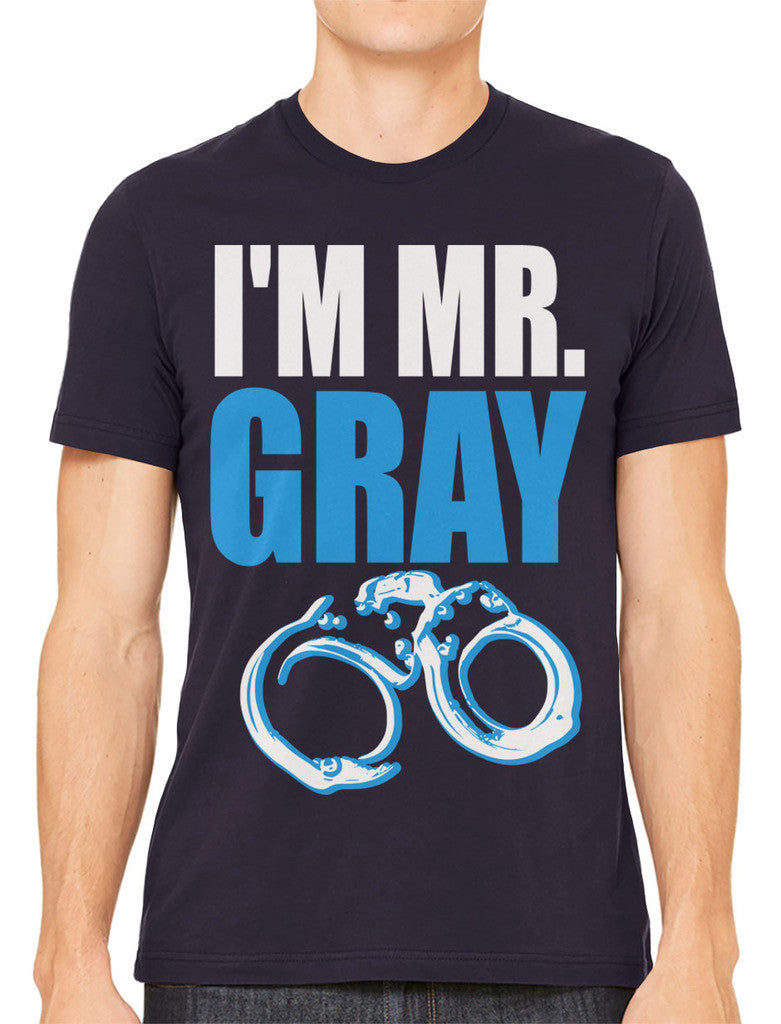 I'm Mr Gray Men's T-shirt