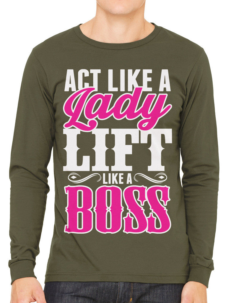 Act Like A Lady Lift Like A Boss Men's Long Sleeve T-shirt