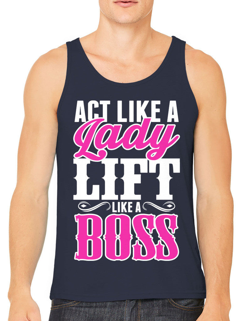 Act Like A Lady Lift Like A Boss Men's Tank Top