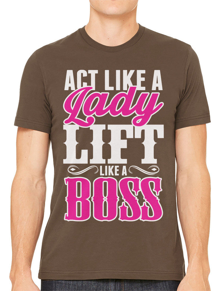 Act Like A Lady Lift Like A Boss Men's T-shirt