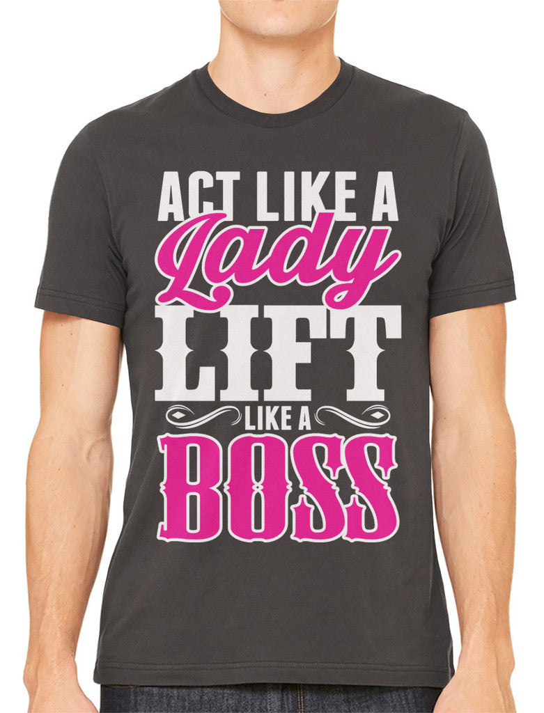 Act Like A Lady Lift Like A Boss Men's T-shirt