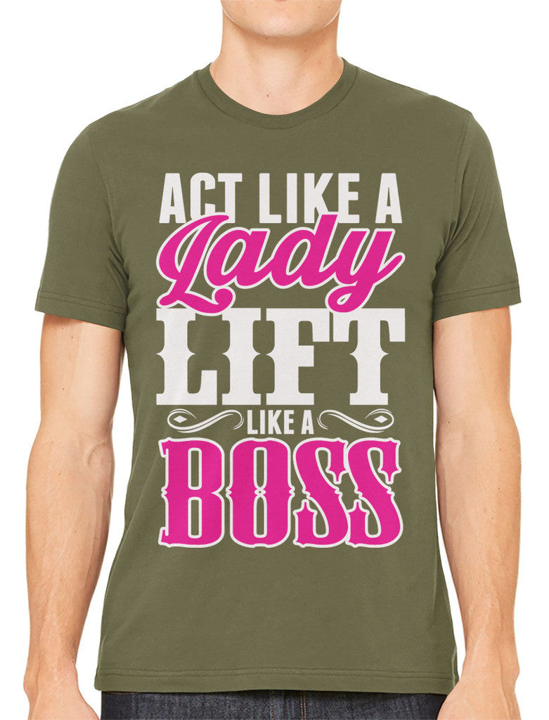 Act Like A Lady Lift Like A Boss Men's T-shirt