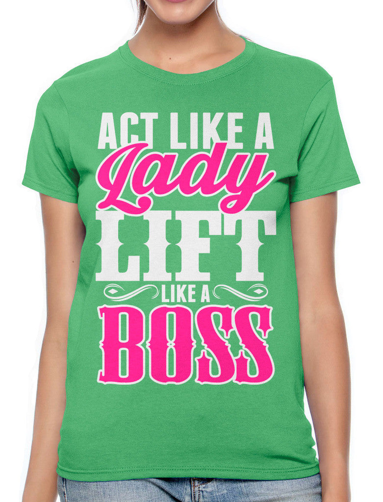 Act Like A Lady Lift Like A Boss Women's T-shirt