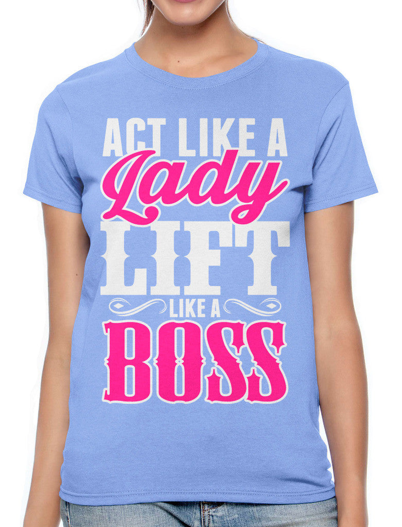Act Like A Lady Lift Like A Boss Women's T-shirt