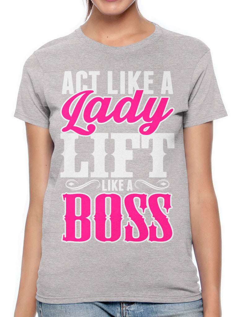 Act Like A Lady Lift Like A Boss Women's T-shirt