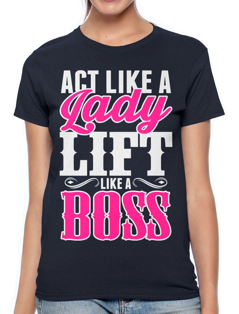 Act Like A Lady Lift Like A Boss Women's T-shirt