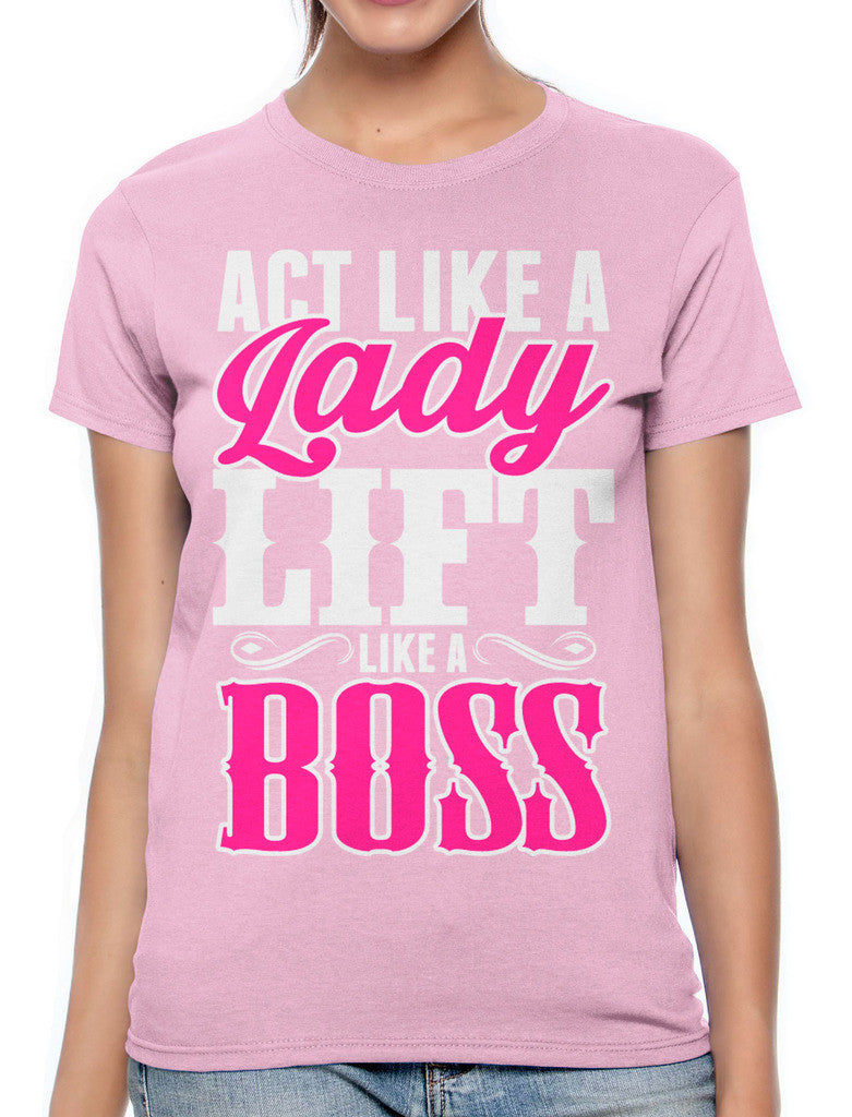 Act Like A Lady Lift Like A Boss Women's T-shirt
