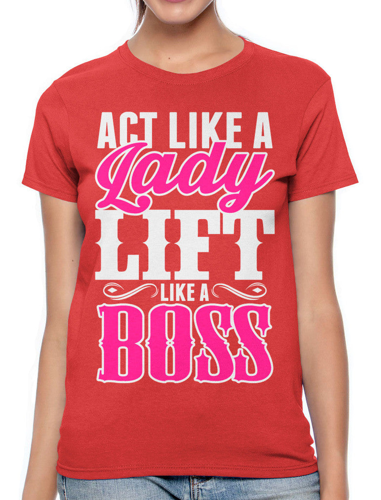 Act Like A Lady Lift Like A Boss Women's T-shirt